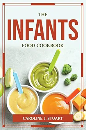 the infants food cookbook 1st edition caroline j stuart 1804776254, 978-1804776254