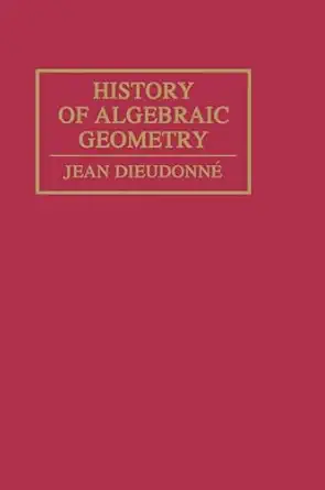 history of algebraic geometry 1st edition jean dieudonne ,judith sally 0412993716, 978-0412993718