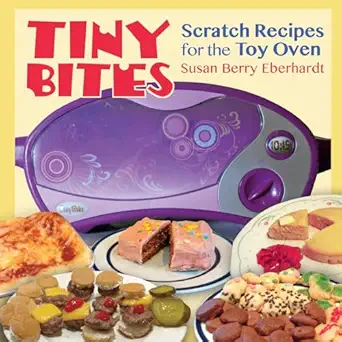 tiny bites scratch recipes for the toy oven 1st edition susan berry eberhardt 194403708x, 978-1944037086