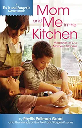 mom and me in the kitchen memories of my mothers kitchen 1st edition phyllis good 1561487937, 978-1561487936