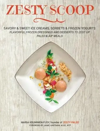 zesty scoop savory and sweet ice creams sorbets and frozen yogurts flavorful frozen dressings and desserts to