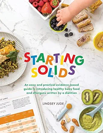 starting solids an easy and practical evidence based guide to introducing healthy baby food and allergens