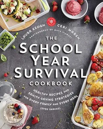 the school year survival cookbook healthy recipes and sanity saving strategies for every family and every