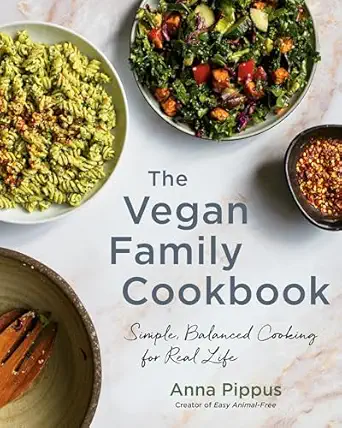 the vegan family cookbook simple balanced cooking for real life 1st edition anna pippus 0147531306,