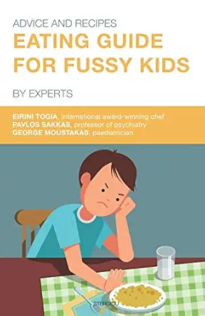 eating guide for fussy kids advice and recipes by experts 1st edition eirini togia ,pavlos sakkas ,george