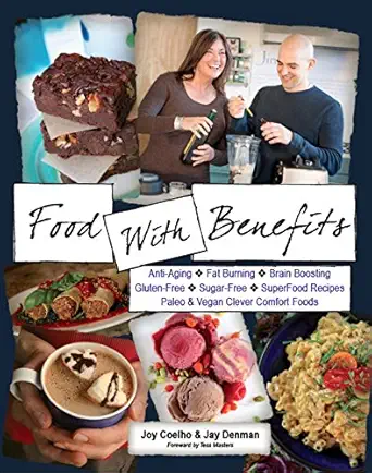 Food With Benefits The Jingslingers Delicious And Game Changing Organic Superfood Recipes Of Gluten Free And Sugar Free Paleo Vegan And Omnivore Comfort Foods