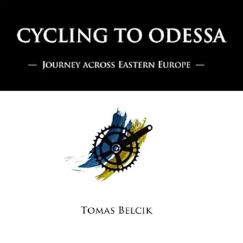 Cycling To Odessa Journey Across Eastern Europe