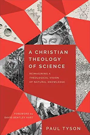 christian theology of science reimagining a theological vision of natural knowledge 1st edition tyson