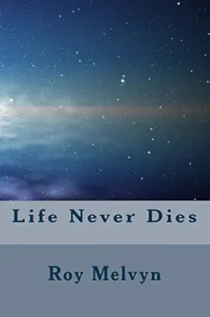 life never dies 1st edition roy melvyn 1515378233, 978-1515378235