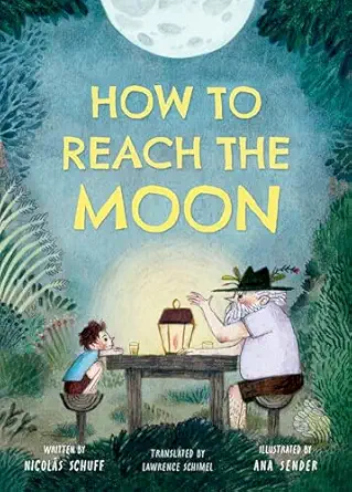 how to reach the moon 1st edition nicola s schuff ,ana sender ,lawrence schimel 1662522967, 978-1662522963