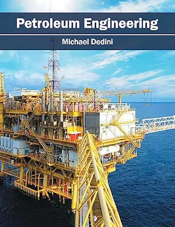 petroleum engineering 1st edition michael dedini 1682863700, 978-1682863701