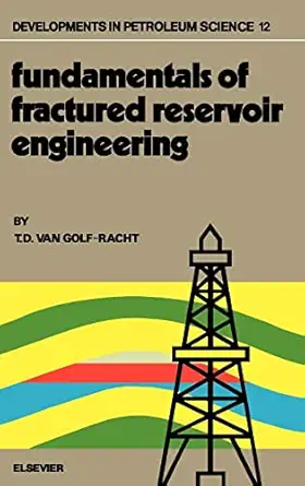 fundamentals of fractured reservoir engineering 1st edition t d van golf racht 0444420460, 978-0444420466