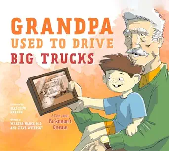 grandpa used to drive big trucks a book about parkinsons disease 1st edition martha nance ,steve witebsky