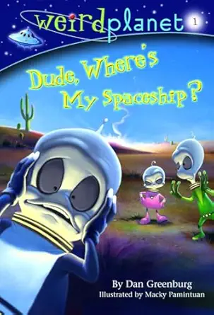 dude wheres my spaceship 1st edition dan greenburg ,macky pamintuan 0375833447, 978-0375833441