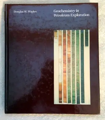 geochemistry in petroleum exploration 1st edition douglas waples 0887460569, 978-0887460562