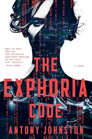 the exphoria code a novel 1st edition antony johnston 1643135279, 978-1643135274