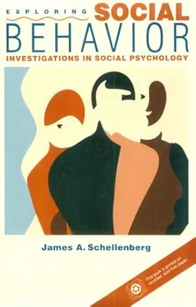 exploring social behavior investigations in social psychology 1st edition james a schellenberg 0205138616,