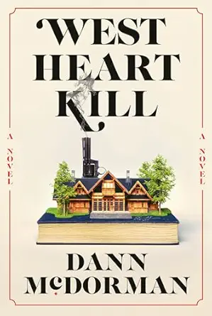 west heart kill a novel 1st edition dann mcdorman 0593537572, 978-0593537572