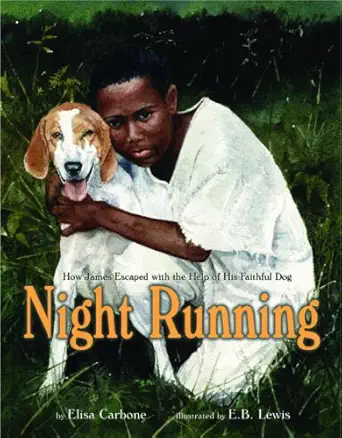 night running how james escaped with the help of his faithful dog 1st edition elisa carbone ,earl b lewis