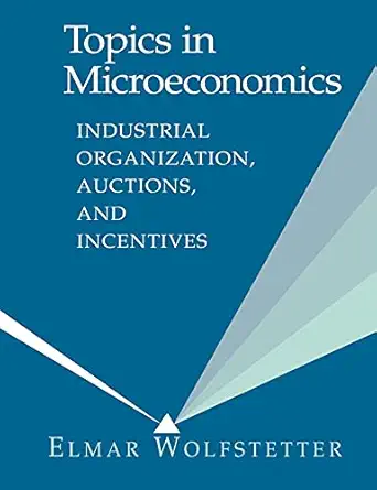 Topics In Microeconomics Industrial Organization Auctions And Incentives