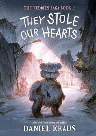 they stole our hearts the teddies saga book 2 1st edition daniel kraus ,rovina cai 1250387639, 978-1250387639
