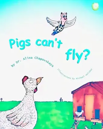 pigs cant fly an inspiring rhyming story for 2 7 year olds about a little pig who never gave up on her dream