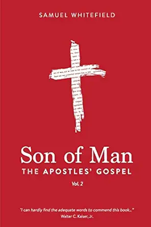 son of man the apostles gospel 1st edition samuel whitefield 173233806x, 978-1732338067