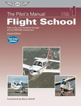 the pilots manual flight school how to fly your airplane through all the far/jar maneuvers 1st edition