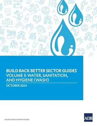 build back better sector guides volume 3 water sanitation and hygiene 1st edition asian development bank