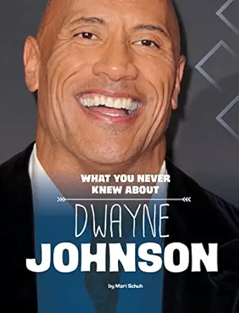 what you never knew about dwayne johnson 1st edition mari schuh 1669040550, 978-1669040552