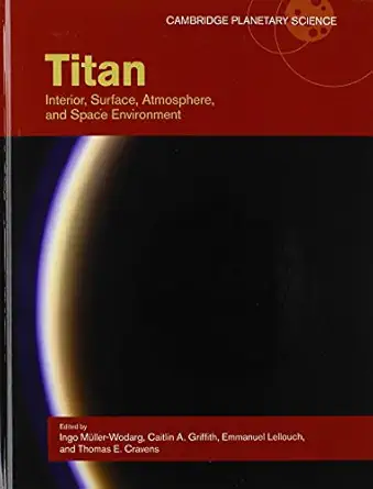 titan interior surface atmosphere and space environment 1st edition ingo ma 1/4ller wodarg ,caitlin a