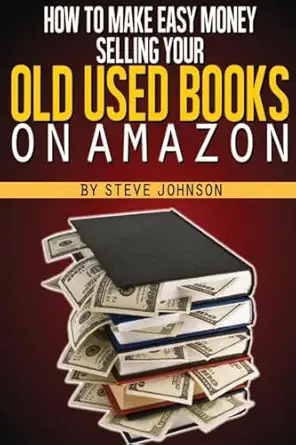 how to make easy money selling your old used books on amazon 1st edition steve johnson 1482717204,