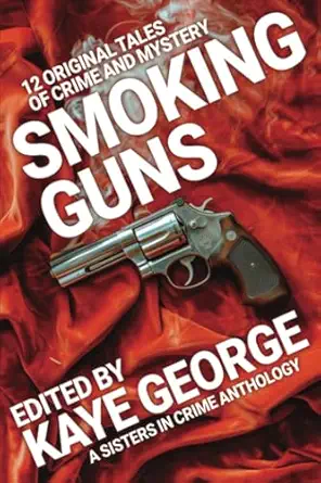 smoking guns 1st edition kaye george ,sharon marchisello ,patrick connolly ,carmen amato ,robert mangeot