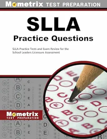 slla practice questions slla practice tests and exam review for the school leaders licensure assessment 1st