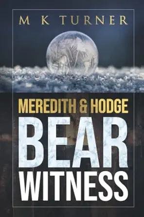 meredith and hodge bear witness these popular detectives come together in a captivating and page turning