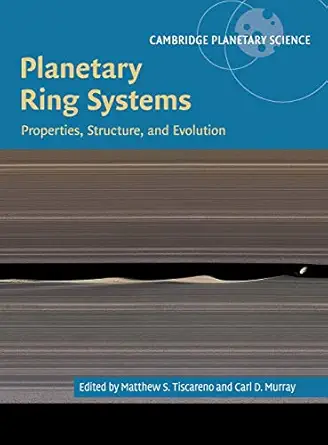 planetary ring systems properties structure and evolution 1st edition matthew s tiscareno ,carl d murray