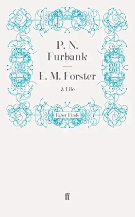 E M Forster A Life