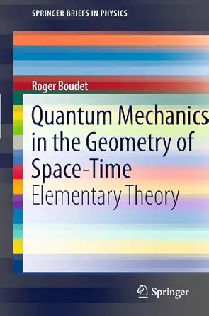 quantum mechanics in the geometry of space time elementary theory 1st edition roger boudet 3642191983,