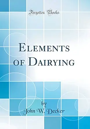 elements of dairying 1st edition john w decker 0364157682, 978-0364157688