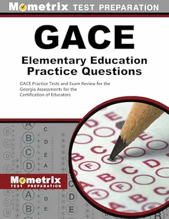 gace elementary education practice questions gace practice tests and exam review for the georgia assessments