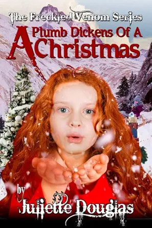 freckled venom a plumb dickens of a christmas 1st edition juliette douglas 171182660x, 978-1711826608