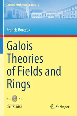 galois theories of fields and rings 1st edition francis borceux 3031584627, 978-3031584626