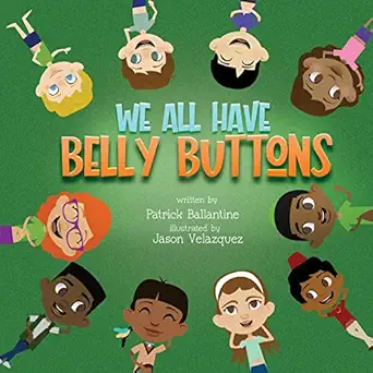 we all have belly buttons 1st edition patrick ballantine ,jason velazquez 1662863543, 978-1662863547
