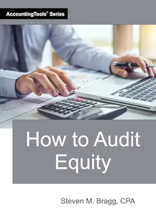 how to audit equity 1st edition steven m bragg 1642212474, 978-1642212471