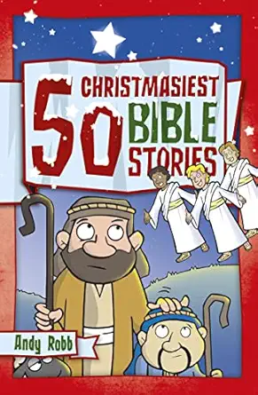 50 christmasiest bible stories 1st edition andy robb 1782594183, 978-1782594185