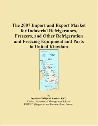 the 2007 import and export market for industrial refrigerators freezers and other refrigeration and freezing