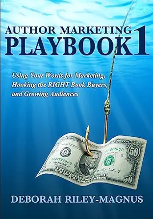 author marketing playbook #1 using your words for marketing hooking the right book buyers and growing