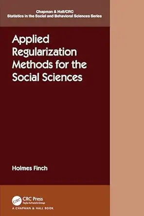 applied regularization methods for the social sciences 1st edition holmes finch 103220947x, 978-1032209470
