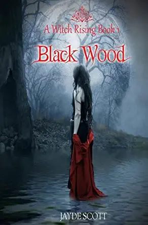 black wood a witch rising 1st edition jayde scott 146378533x, 978-1463785338