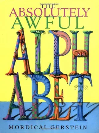 the absolutely awful alphabet 1st edition mordicai gerstein 0152014942, 978-0152014940